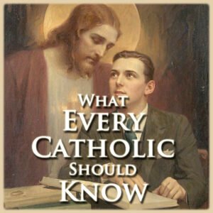 Picture of What every Catholic should know